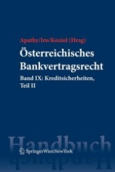 Österreichisches Bankvertragsrecht : Band IX: Kreditsicherheiten, Teil II (Springers Handbücher der Rechtswissenschaft) （2011. XXX, 530 S. 235 mm）