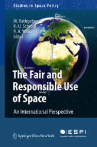 The Fair and Responsible Use of Space : An International Perspective (Studies in Space Policy) 〈Vol.4〉