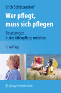 Wer pflegt, muss sich pflegen : Belastungen in der Altenpflege meistern （2., erw. Aufl. 2009. X, 180 S. m. Farbfotos. 23,5 cm）
