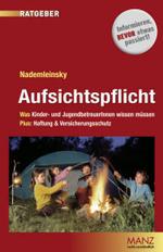 Aufsichtspflicht (f. Österreich) : Was Kinder- und JugendbetreuerInnen wissen müssen. Plus: Haftung & Versicherungsschutz (Manz recht.verständlich) （2006. 160 S.）