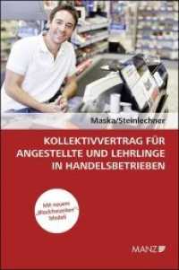Kollektivvertrag für Angestellte und Lehrlinge in Handelsbetrieben (f. Österreich) : mit neuem 'Blockfreiteiten'-Modell （2013. VIII, 350 S. 266 mm）