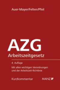 Arbeitszeitgesetz - AZG : Mit den wichtigen Verordnungen und der Arbeitszeit-Richtlinie. (Manzsche Kurzkommentare zum Arbeitsrecht und Sozialrecht) （4. Aufl. 2019. XXVI, 552 S. 197 x 138 mm）