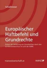 Europ&auml;ischer Haftbefehl und Grundrechte : Risiken der Verletzung von Grundrechten durch den Rahmenbeschluss &uuml;ber den Europ&auml;ischen Haftbefehl im Lichte der EMRK (manzwissenschaft) （2012. XXXIV, 296 S.）