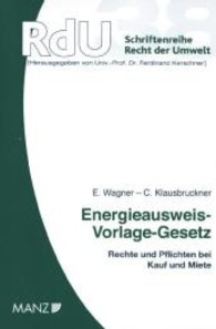 Energieausweis Vorlage Gesetz (f. Österreich) : Rechte und Pflichten bei Kauf und Miete (RdU - Schriftenreihe Recht der Umwelt 38) （2013. XXII, 174 S. 233 mm）