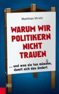 Warum wir Politikern nicht trauen : ... und was sie tun müss(t)en, damit sich das ändert （2011. 224 S. 21.5 cm）