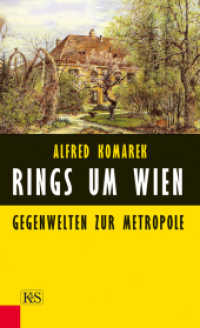 Rings um Wien : Gegenwelt zur Metropole （2011. 270 S. m. Abb. 21 cm）