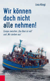 Wir k&ouml;nnen doch nicht alle nehmen! : Europa zwischen "Das Boot ist voll" und "Wir sterben aus" （1. Aufl.）