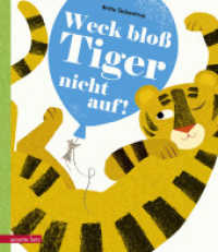 Weck bloß Tiger nicht auf! : Ausgezeichnet mit dem Leipziger Lesekompass 2018 （3. Aufl. 2017. 24 S. m. zahlr. bunten Bild. 270.00 mm）