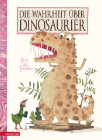 Die Wahrheit über Dinosaurier : Bilderbuch （2. Aufl. 2019. 32 S. durchgehend farbig illustriert. 325.00 mm）