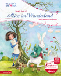 Alice im Wunderland (Weltliteratur und Musik mit CD und zum Streamen, Bd.) : CD Standard Audio Format.Gekürzte Ausgabe (Weltliteratur und Musik mit CD und zum Streamen) （2. Aufl. 2019. 32 S. durchgehend farbig illustriert. 300.00 mm）
