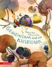 Gemeinsam sind wir käferstark! : Bilderbuch. （2019. 40 S. 275.00 mm）