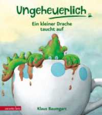 Ungeheuerlich - Ein kleiner Drache taucht auf (Ungeheuerlich, Bd.) : Bilderbuch (Ungeheuerlich) （2020. 40 S. durchgehend farbig illustriert. 240.00 mm）