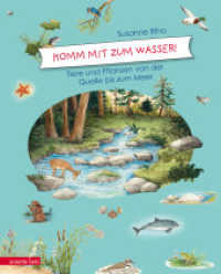 Komm mit zum Wasser! : Tiere und Pflanzen von der Quelle bis zum Meer. Bilderbuch （1. Auflage. 2021. 48 S. durchgehend farbig illustriert. 300.00 mm）
