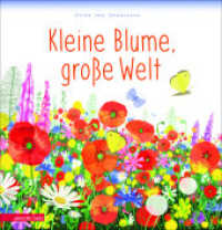 Kleine Blume, große Welt : Bilderbuch （1. Auflage. 2021. 32 S. durchgehend farbig illustriert. 260.00 mm）
