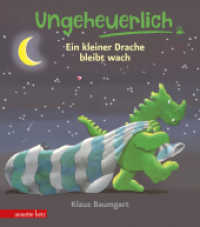 Ungeheuerlich - Ein kleiner Drache bleibt wach (Ungeheuerlich, Bd.) : Bilderbuch (Ungeheuerlich) （2022. 32 S. durchgehend farbig illustriert. 240.00 mm）