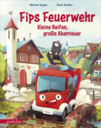 Fips Feuerwehr - Kleine Reifen, große Abenteuer : Bilderbuch （3. Aufl. 2022. 32 S. durchgehend farbig illustriert. 275.00 mm）
