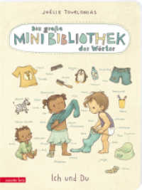 Die große Mini-Bibliothek der Wörter - Ich und Du (Die Mini-Bibliothek der Wörter, Bd.) (Die Mini-Bibliothek der Wörter) （2. Aufl. 2022. 20 S. durchgehend farbig illustriert. 320.00 mm）