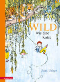 Wild wie eine Katze : Bilderbuch （2022. 40 S. durchgängig farbig illustriert. 300.00 mm）