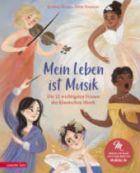 Mein Leben ist Musik (Das musikalische Bilderbuch mit CD und zum Streamen) : Die 21 wichtigsten Frauen der klassischen Musik. CD Standard Audio Format (Das musikalische Bilderbuch mit CD und zum Streamen) （2024. 40 S. 300.00 mm）