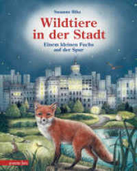 Wildtiere in der Stadt - Einem kleinen Fuchs auf der Spur : Bilderbuch （2022. 32 S. durchgehend farbig illustriert. 300.00 mm）