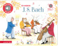 Ich entdecke J. S. Bach - Pappbilderbuch mit hochwertigem Sound (Mein kleines Klangbuch) : Tönendes Buch (Mein kleines Klangbuch) （1. Auflage. 2023. 14 S. 150.00 x 190.00 mm）