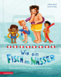 Wie ein Fisch im Wasser : Eine Geschichte vom Schwimmenlernen. Bilderbuch （2025. 32 S. 275.00 mm）