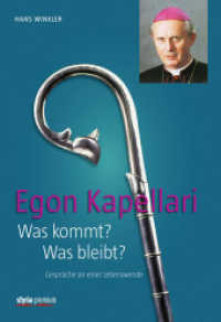 Egon Kapellari : Was kommt? Was bleibt? Gespräche an einer Lebenswende （2. Aufl. 2014. 272 S. m. Abb. 21.5 cm）