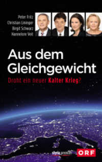 Aus dem Gleichgewicht : Droht ein neuer Kalter Krieg? (ORF) （2015. 224 S. 21.5 cm）