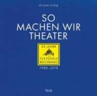 So machen wir Theater : 30 Jahre Festspiele Reichenau 1988-2018 （2018. 224 S. 240 mm）