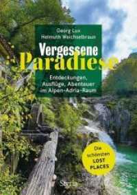Vergessene Paradiese : Entdeckungen, Ausflüge, Abenteuer im Alpen-Adria-Raum - Die schönsten Lost Places （2018. 192 S. m. Fotos. 207 mm）