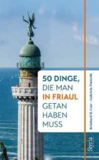 50 Dinge, die man in Friaul getan haben muss (50 Dinge) （2019. 176 S. 21.5 cm）