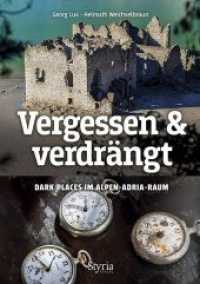 Vergessen & verdrängt : Dark Places im Alpen-Adria-Raum （2019. 192 S. 20.5 cm）