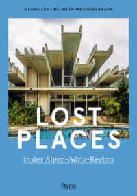 Lost Places in der Alpen-Adria-Region （2021. 208 S. 24 cm）