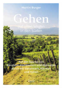 Gehen auf alten Wegen in den Süden : Auf den Spuren von Händlern, Abenteurern und Alpinisten durch die Steiermark, Kärnten und Italien （2022. 192 S. 24 cm）