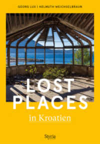 Lost Places in Kroatien (Lost Places 4) （2023. 192 S. 24 cm）