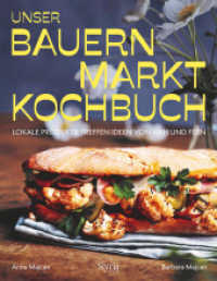 Unser Bauernmarkt-Kochbuch : Lokale Produkte treffen Ideen von nah und fern