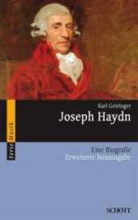 Joseph Haydn : Eine Biografie. Der sch&ouml;pferische Werdegang eines Meisters der Klassik. &Uuml;berarb. u. mit e. Vorw. v. Armin Raab (Serie Musik) （&Uuml;berarbeitete und erweiterte Neuausgabe. 2009. 555 S. 70 Abb. 190）