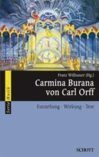 Carmina Burana von Carl Orff : Entstehung, Wirkung, Text (Serie Musik) （2. überarbeitete Auflage. 2007. 308 S. 40 Abb. 190 mm）