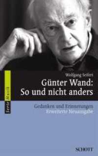Günter Wand, So und nicht anders : Gedanken und Erinnerungen (Serie Musik) （Erweiterte Neuausgabe. 2007. 544 S. 40 Abb. 190 mm）