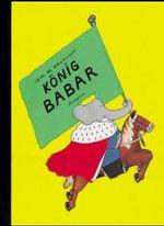 K&ouml;nig Babar (Kinderb&uuml;cher) （06. Aufl.）