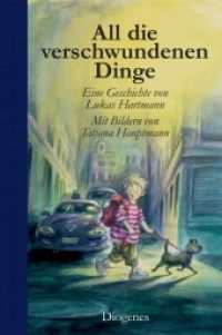 All die verschwundenen Dinge (Kinderbücher) （2011. 96 S. m. farb. Illustr. v. Tatjana Hauptmann. 213 mm）