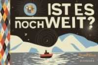 Ist es noch weit? (Kinderbücher) （1. Aufl. 2018. 32 S. m. zahlr. bunten Bild. 152 x 228 mm）