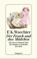 Der Frosch und das Mädchen : Ein kurzer Roman über die längste Geschichte der Welt （2000. 48 S. m. zahlr. Zeichn. 184 mm）