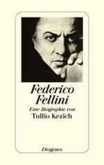 Fellini : Eine Biographie von Tullio Kezich （2005. 816 S. Fototaf. 200 mm）