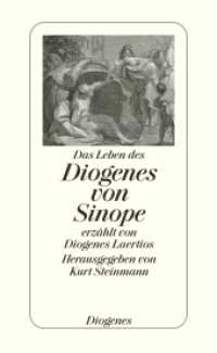 Das Leben des Diogenes von Sinope : erzählt von Diogenes Laertios