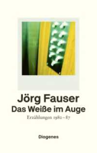 Das Weiße im Auge : Erzählungen 1980-87 （2021. 464 S. 184 mm）