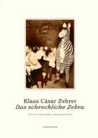Das schreckliche Zebra : Fotos und ihre Geschichten （2021. 256 S. 240 mm）