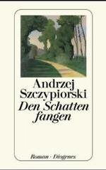Den Schatten fangen : Roman (detebe) （03. Aufl. 2000. 176 S. 180 mm）
