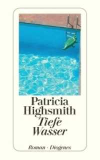 Tiefe Wasser : Roman. Nachw. v. Paul Ingendaay (detebe Diogenes Taschenbücher Nr.23405)