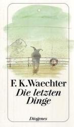 Die letzten Dinge : in 77 Stücken (detebe) （2008. 256 S. 180 mm）